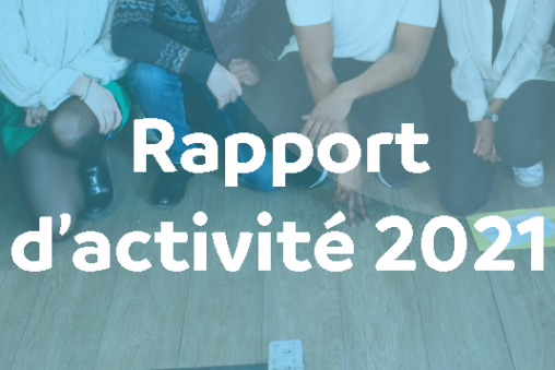 Découvrez notre rapport d’activité 2021